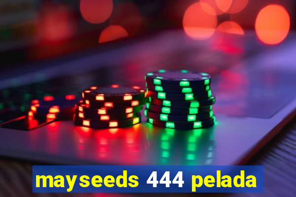 mayseeds 444 pelada